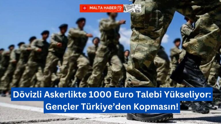 Dövizli Askerlikte 1000 Euro Talebi Yükseliyor: Gençler Türkiye’den Kopmasın!