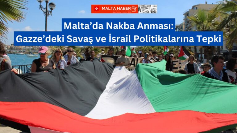 Malta’da Nakba Anması: Gazze’deki Savaş ve İsrail Politikalarına Tepki