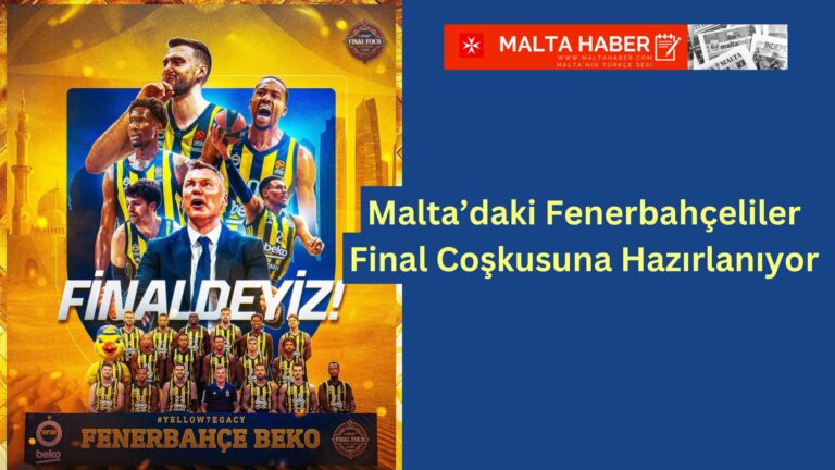 Malta’daki Fenerbahçeliler Final Coşkusuna Hazırlanıyor
