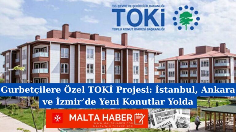Gurbetçilere Özel TOKİ Projesi: İstanbul, Ankara ve İzmir’de Yeni Konutlar Yolda