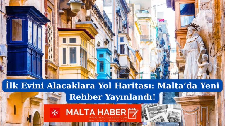 İlk Evini Alacaklara Yol Haritası: Malta’da Yeni Rehber Yayınlandı!