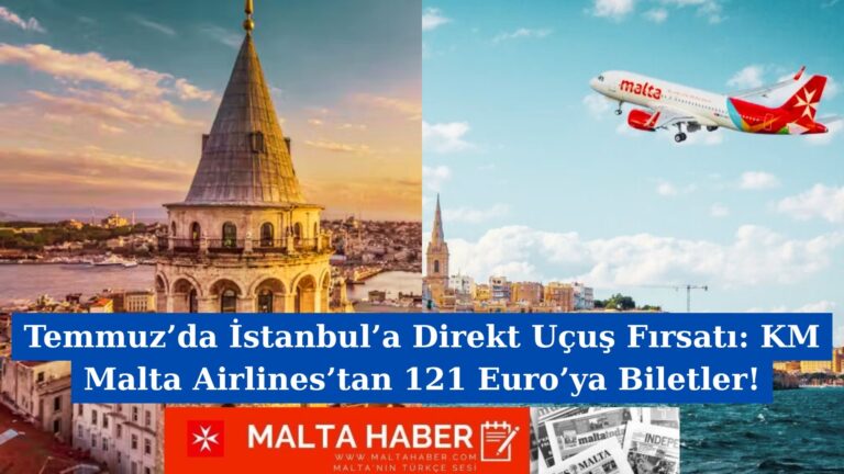 Temmuz’da İstanbul’a Direkt Uçuş Fırsatı: KM Malta Airlines’tan 121 Euro’ya Biletler!