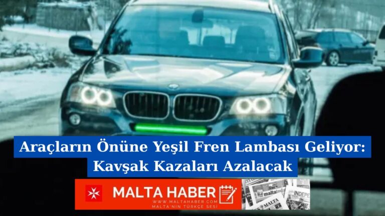 Araçların Önüne Yeşil Fren Lambası Geliyor: Kavşak Kazaları Azalacak