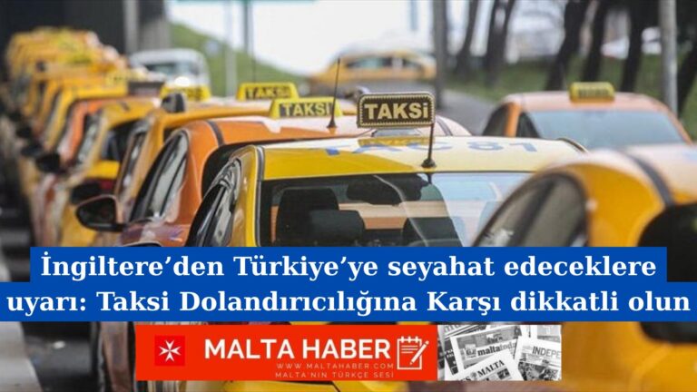 İngiltere’den Türkiye’ye seyahat edeceklere uyarı: Taksi Dolandırıcılığına Karşı dikkatli olun