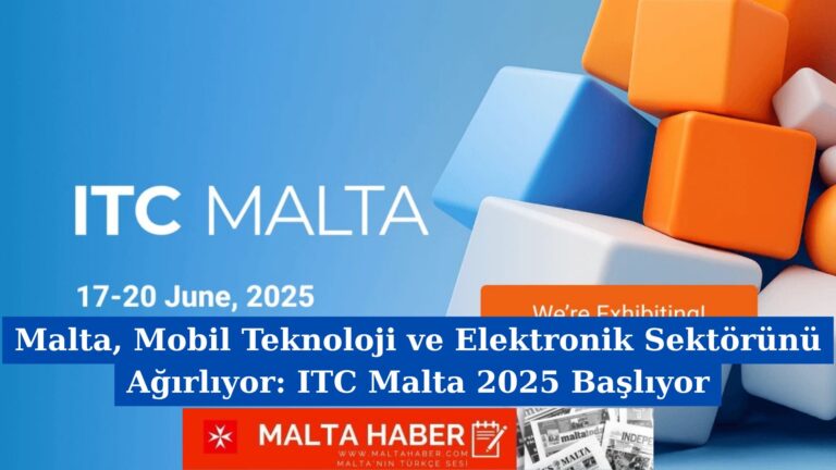 Malta, Mobil Teknoloji ve Elektronik Sektörünü Ağırlıyor: ITC Malta 2025 Başlıyor