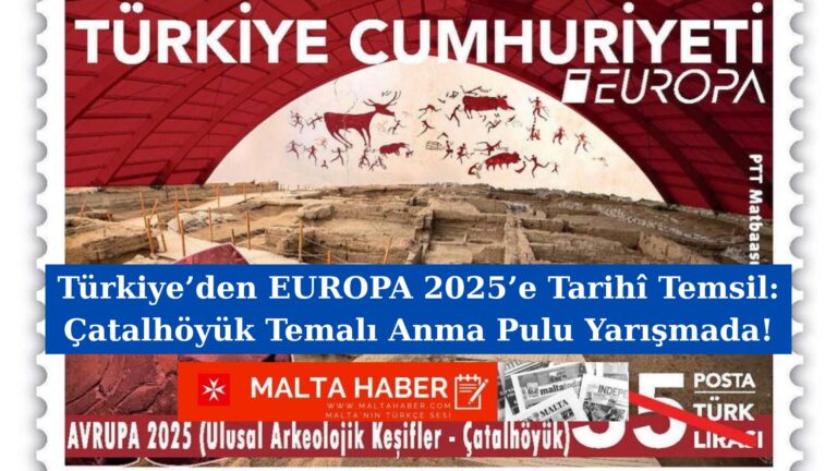 Türkiye’den EUROPA 2025’e Tarihî Temsil: Çatalhöyük Temalı Anma Pulu Yarışmada!
