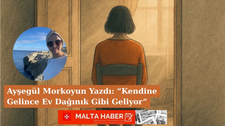 Ayşegül Morkoyun Yazdı: “Kendine Gelince Ev Dağınık Gibi Geliyor”
