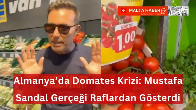 Almanya’da Domates Krizi: Mustafa Sandal Gerçeği Raflardan Gösterdi