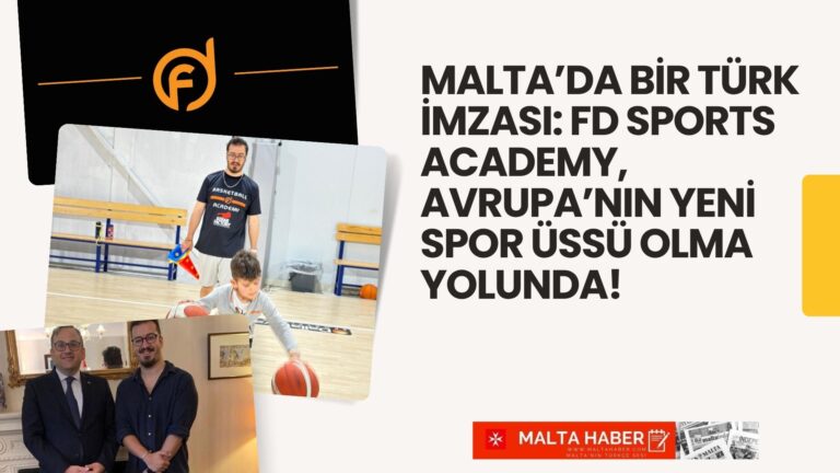 Malta’da Bir Türk İmzası: FD Sports Academy, Avrupa’nın Yeni Spor Üssü Olma Yolunda!