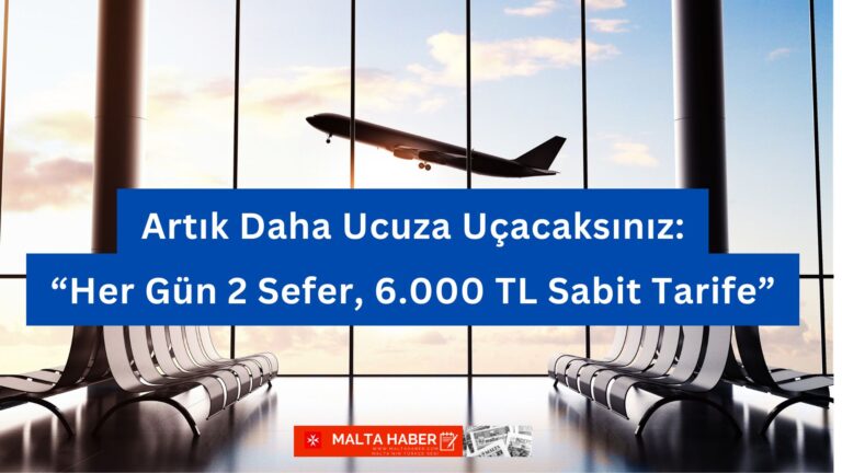 Artık Daha Ucuza Uçacaksınız: “Her Gün 2 Sefer, 6.000 TL Sabit Tarife”