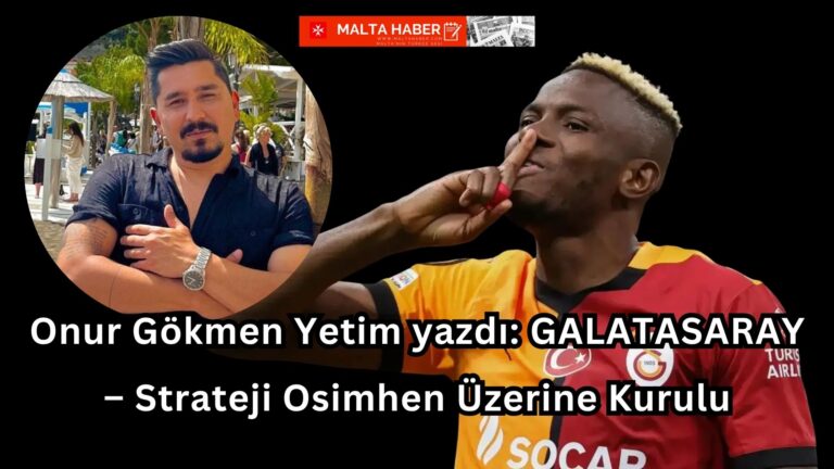 Onur Gökmen Yetim yazdı: GALATASARAY – Strateji Osimhen Üzerine Kurulu