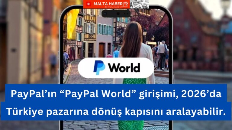 PayPal’ın “PayPal World” girişimi, 2026’da Türkiye pazarına dönüş kapısını aralayabilir