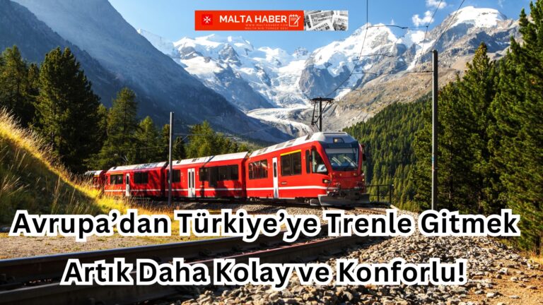Avrupa’dan Türkiye’ye Trenle Gitmek Artık Daha Kolay ve Konforlu!
