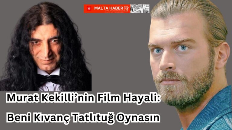 Murat Kekilli’nin Film Hayali: Beni Kıvanç Tatlıtuğ Oynasın