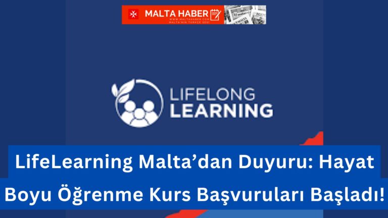LifeLearning Malta’dan Duyuru: Hayat Boyu Öğrenme Kurs Başvuruları Başladı!