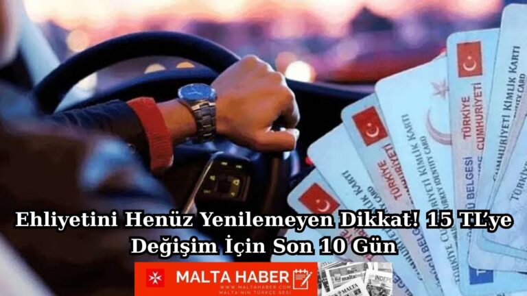 Ehliyetini Henüz Yenilemeyen Dikkat! 15 TL’ye Değişim İçin Son 10 Gün