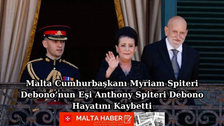 Malta Cumhurbaşkanı Myriam Spiteri Debono’nun Eşi Anthony Spiteri Debono Hayatını Kaybetti