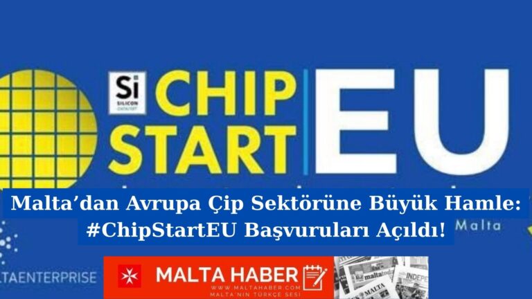 Malta’dan Avrupa Çip Sektörüne Büyük Hamle: #ChipStartEU Başvuruları Açıldı!
