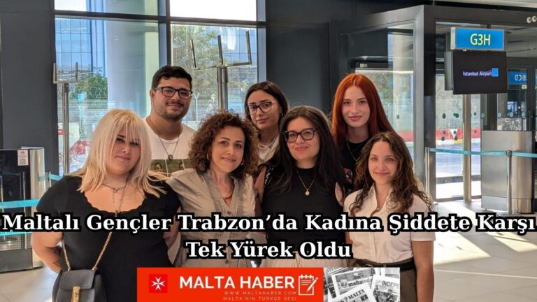 Maltalı Gençler Trabzon’da Kadına Şiddete Karşı Tek Yürek Oldu