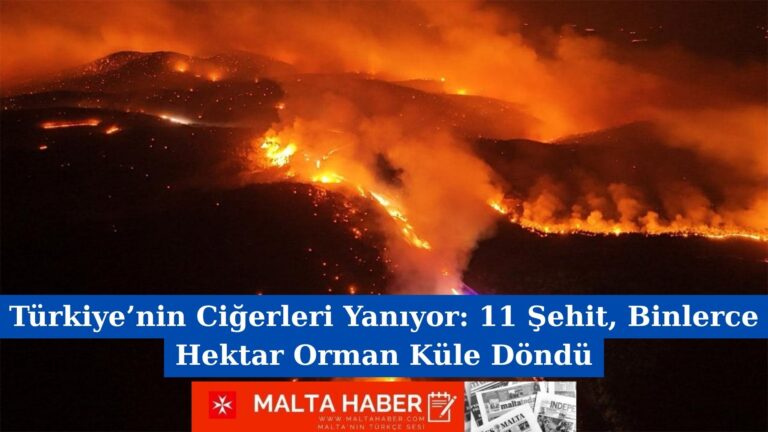 Türkiye’nin Ciğerleri Yanıyor: 11 Şehit, Binlerce Hektar Orman Küle Döndü