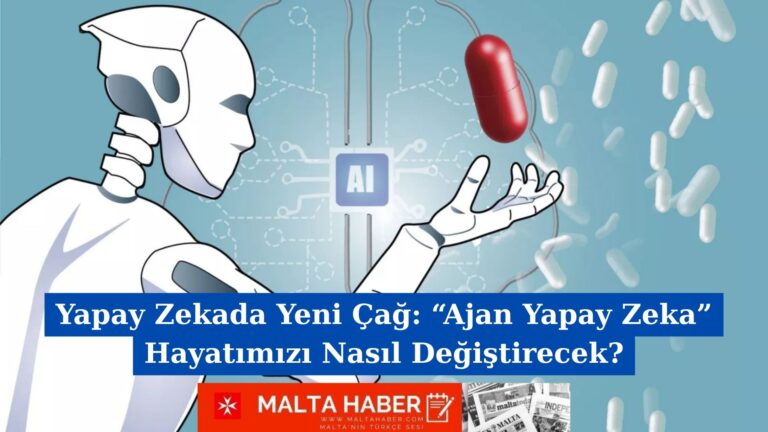 Yapay Zekada Yeni Çağ: “Ajan Yapay Zeka” Hayatımızı Nasıl Değiştirecek?