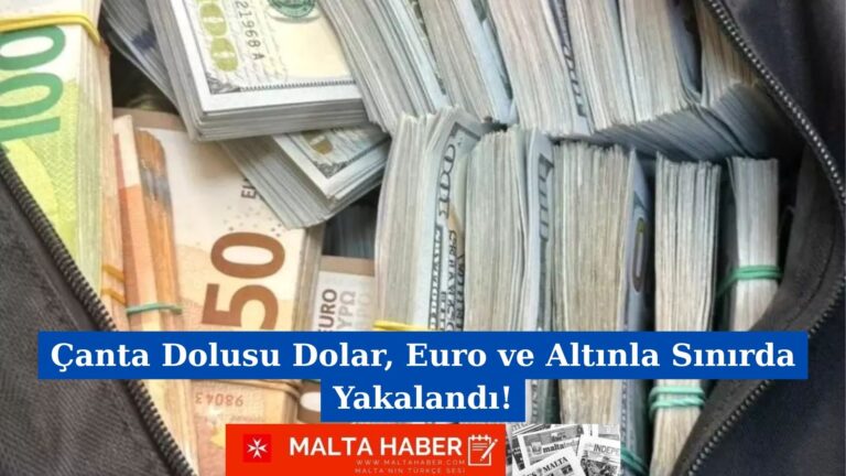 Çanta Dolusu Dolar, Euro ve Altınla Sınırda Yakalandı!