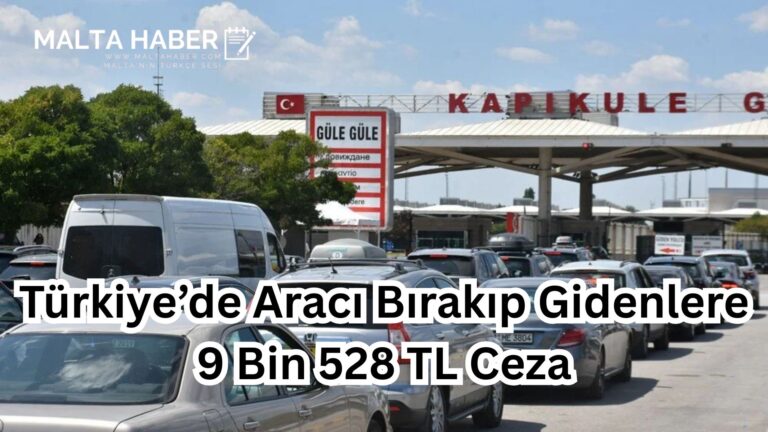 Türkiye’de Aracı Bırakıp Gidenlere 9 Bin 528 TL Ceza
