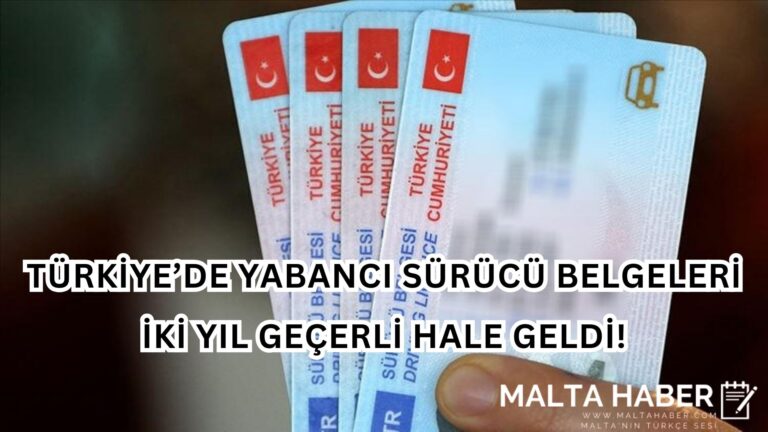 TÜRKİYE’DE YABANCI SÜRÜCÜ BELGELERİ İKİ YIL GEÇERLİ HALE GELDİ!