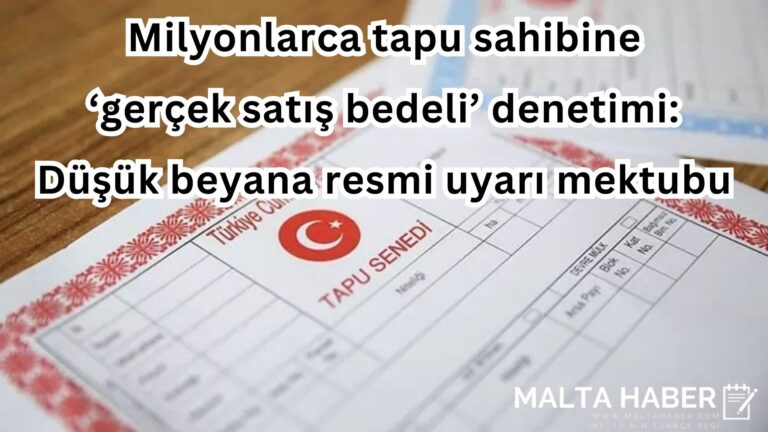 Milyonlarca tapu sahibine ‘gerçek satış bedeli’ denetimi: Düşük beyana resmi uyarı mektubu