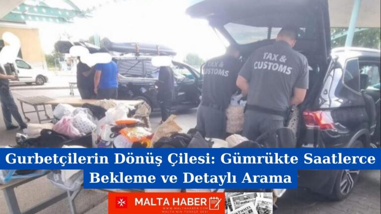 Gurbetçilerin Dönüş Çilesi: Gümrükte Saatlerce Bekleme ve Detaylı Arama