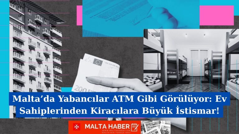 Malta’da Yabancılar ATM Gibi Görülüyor: Ev Sahiplerinden Kiracılara Büyük İstismar!