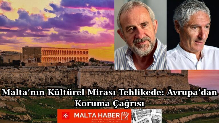 Malta’nın Kültürel Mirası Tehlikede: Avrupa’dan Koruma Çağrısı