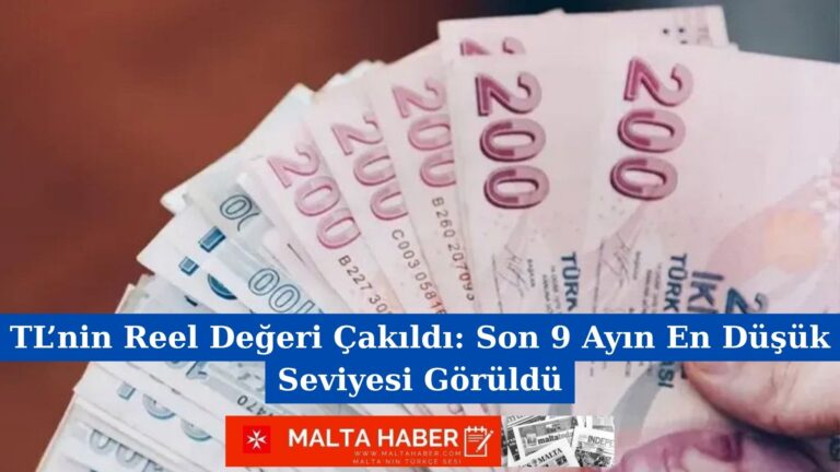 TL’nin Reel Değeri Çakıldı: Son 9 Ayın En Düşük Seviyesi Görüldü