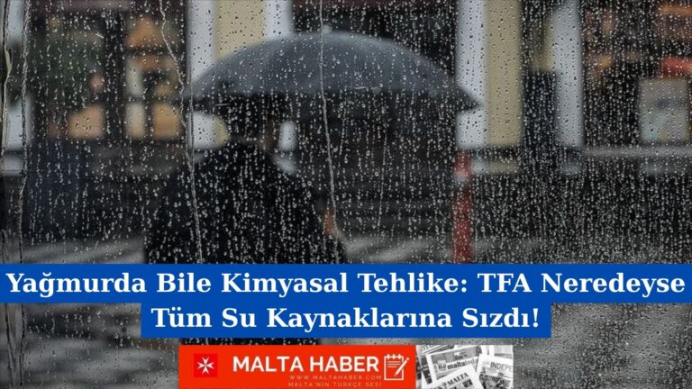 Yağmurda Bile Kimyasal Tehlike: TFA Neredeyse Tüm Su Kaynaklarına Sızdı!