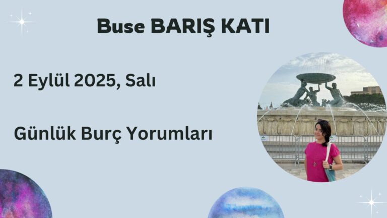 2 Eylül 2025, Salı, Günlük Burç Yorumları