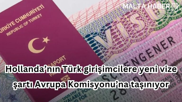 Hollanda’nın Türk girişimcilere yeni vize şartı Avrupa Komisyonu’na taşınıyor