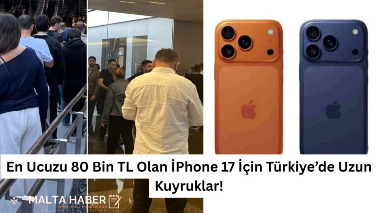 En Ucuzu 80 Bin TL Olan İPhone 17 İçin Türkiye’de Uzun Kuyruklar!