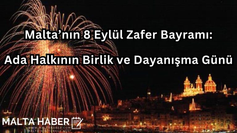 Malta’nın 8 Eylül Zafer Bayramı: Ada Halkının Birlik ve Dayanışma Günü