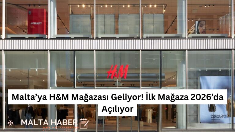Malta’ya H&M Mağazası Geliyor! İlk Mağaza 2026’da Açılıyor