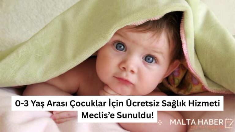 0-3 Yaş Arası Çocuklar İçin Ücretsiz Sağlık Hizmeti Meclis’e Sunuldu!