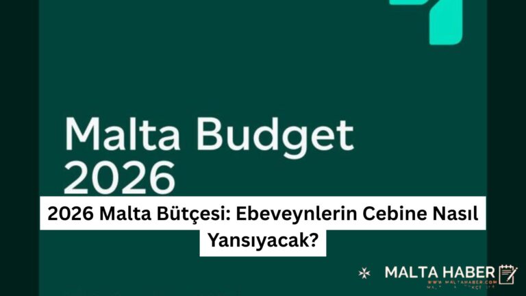 2026 Malta Bütçesi: Ebeveynlerin Cebine Nasıl Yansıyacak?