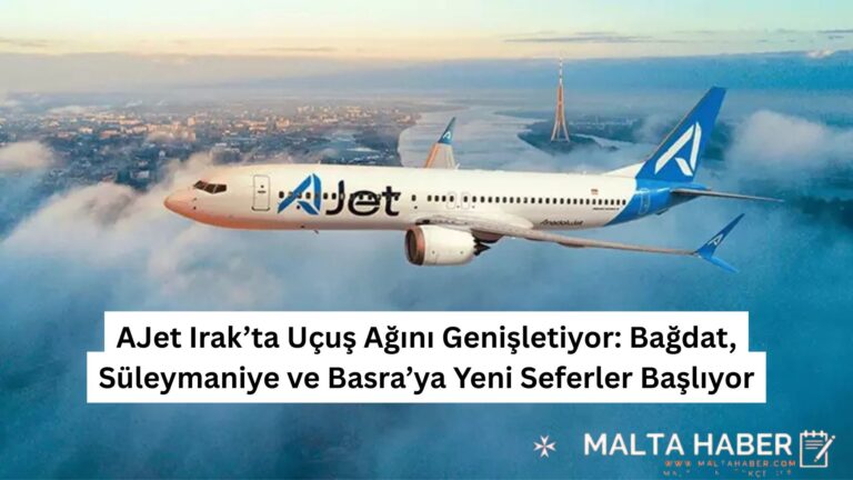 AJet Irak’ta Uçuş Ağını Genişletiyor: Bağdat, Süleymaniye ve Basra’ya Yeni Seferler Başlıyor