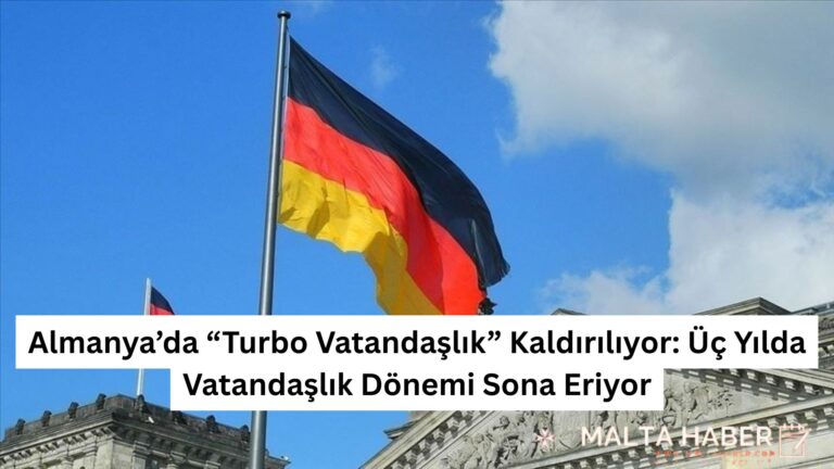 Almanya’da “Turbo Vatandaşlık” Kaldırılıyor: Üç Yılda Vatandaşlık Dönemi Sona Eriyor