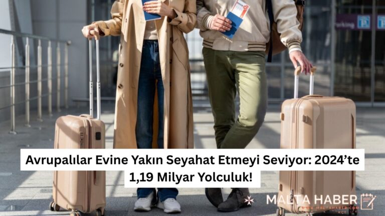Avrupalılar Evine Yakın Seyahat Etmeyi Seviyor: 2024’te 1,19 Milyar Yolculuk!