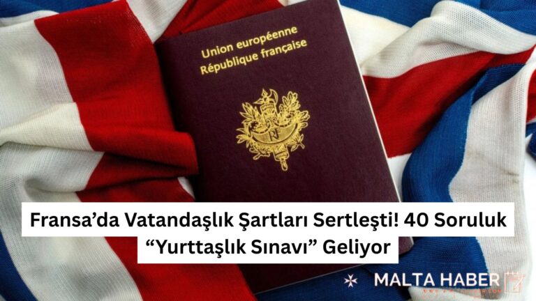 Fransa’da Vatandaşlık Şartları Sertleşti! 40 Soruluk “Yurttaşlık Sınavı” Geliyor