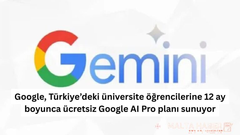 Google, Türkiye’deki üniversite öğrencilerine 12 ay boyunca ücretsiz Google AI Pro planı sunuyor