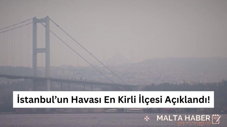 İstanbul’un Havası En Kirli İlçesi Açıklandı!