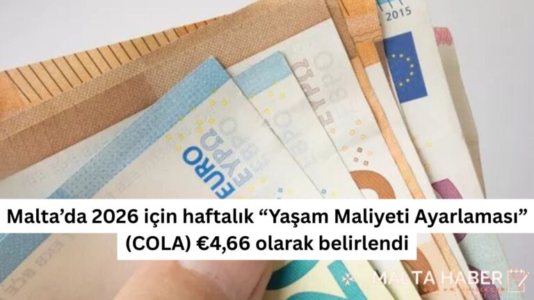 Malta’da 2026 için haftalık “Yaşam Maliyeti Ayarlaması” (COLA) €4,66 olarak belirlendi