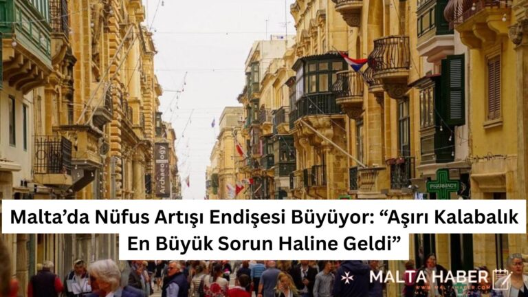 Malta’da Nüfus Artışı Endişesi Büyüyor: “Aşırı Kalabalık En Büyük Sorun Haline Geldi”