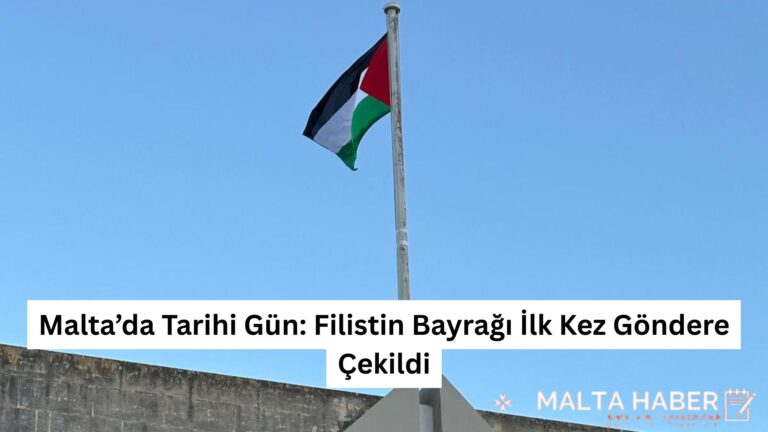 Malta’da Tarihi Gün: Filistin Bayrağı İlk Kez Göndere Çekildi